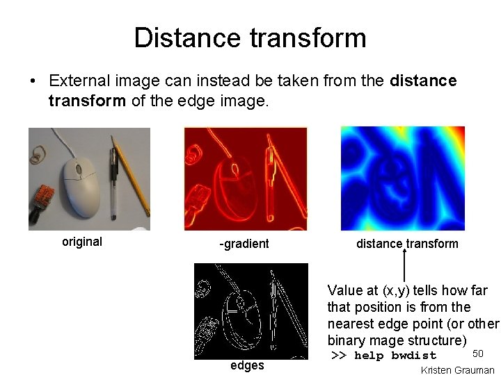 Distance transform • External image can instead be taken from the distance transform of