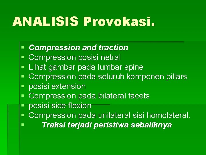 ANALISIS Provokasi. § § § § § Compression and traction Compression posisi netral Lihat