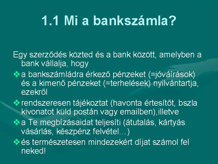 1. 1 Mi a bankszámla? Egy szerződés közted és a bank között, amelyben a