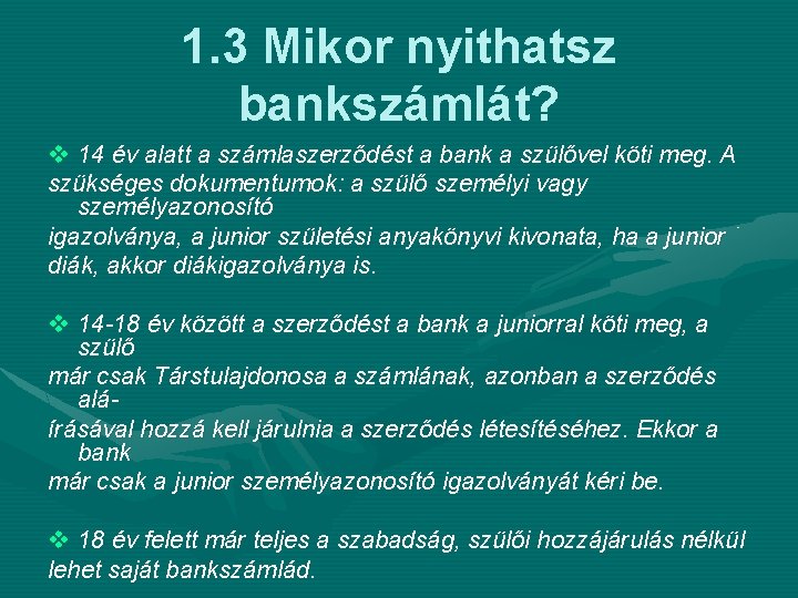 1. 3 Mikor nyithatsz bankszámlát? v 14 év alatt a számlaszerződést a bank a