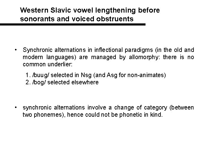 Western Slavic vowel lengthening before sonorants and voiced obstruents • Synchronic alternations in inflectional