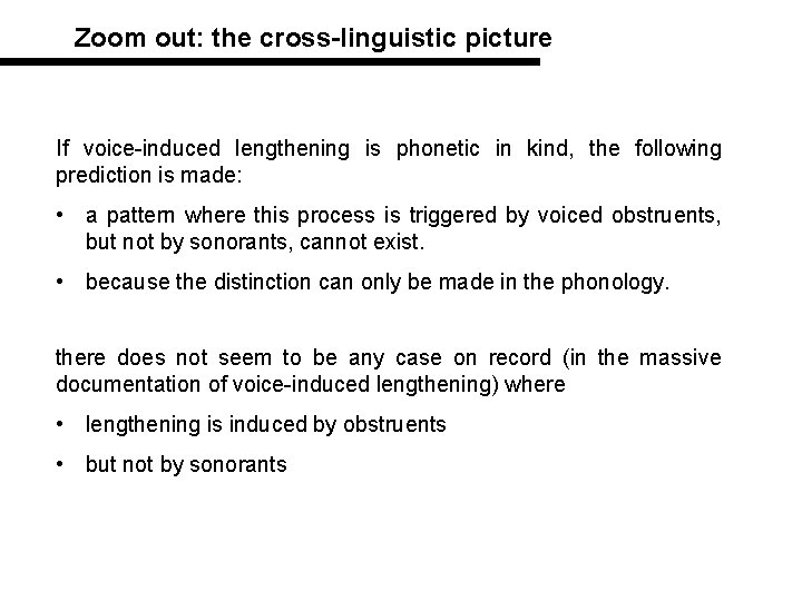 Zoom out: the cross-linguistic picture If voice-induced lengthening is phonetic in kind, the following