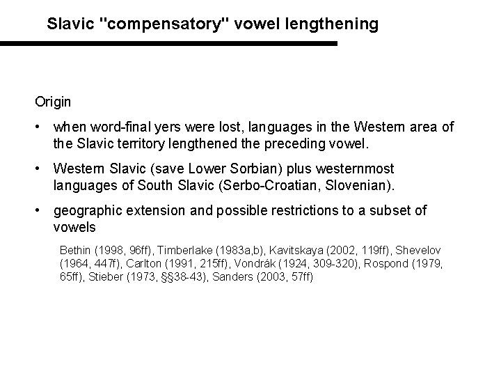 Slavic "compensatory" vowel lengthening Origin • when word-final yers were lost, languages in the