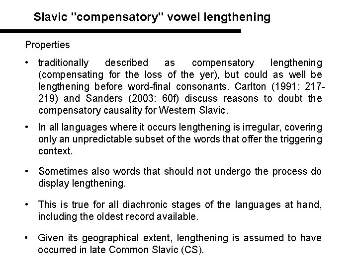 Slavic "compensatory" vowel lengthening Properties • traditionally described as compensatory lengthening (compensating for the