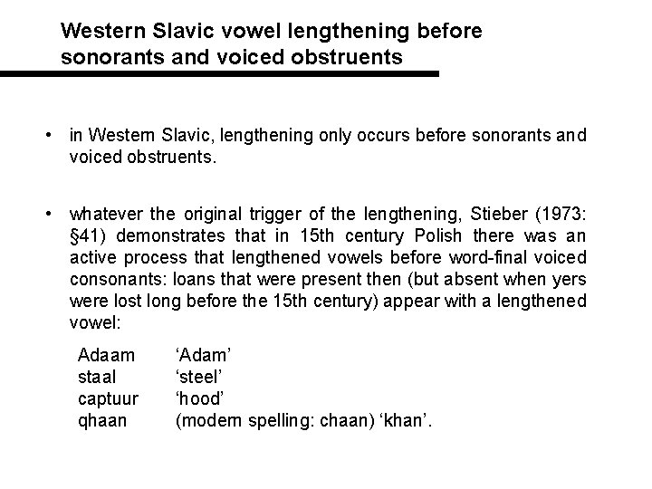Western Slavic vowel lengthening before sonorants and voiced obstruents • in Western Slavic, lengthening