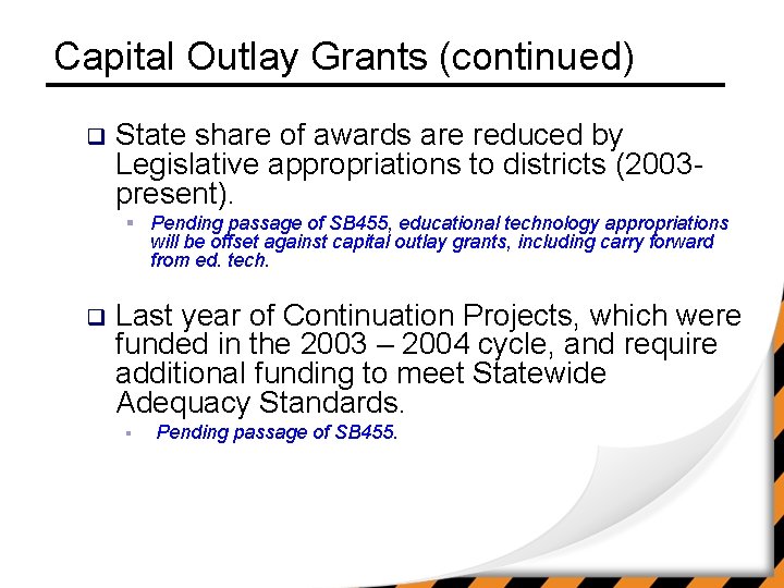 Capital Outlay Grants (continued) q State share of awards are reduced by Legislative appropriations