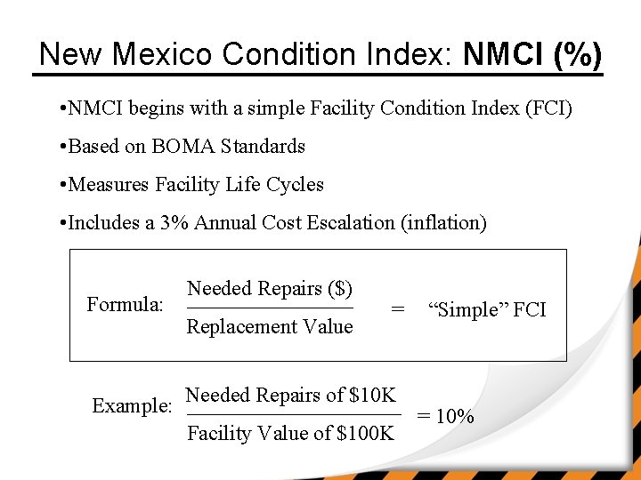 New Mexico Condition Index: NMCI (%) • NMCI begins with a simple Facility Condition