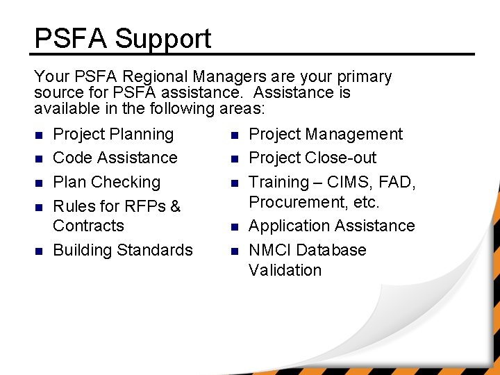 PSFA Support Your PSFA Regional Managers are your primary source for PSFA assistance. Assistance