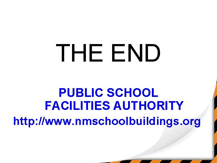 THE END PUBLIC SCHOOL FACILITIES AUTHORITY http: //www. nmschoolbuildings. org 