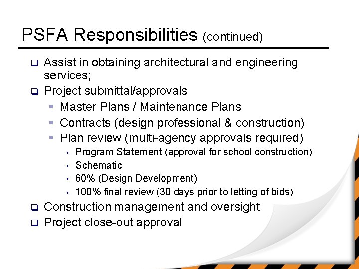 PSFA Responsibilities (continued) q q Assist in obtaining architectural and engineering services; Project submittal/approvals