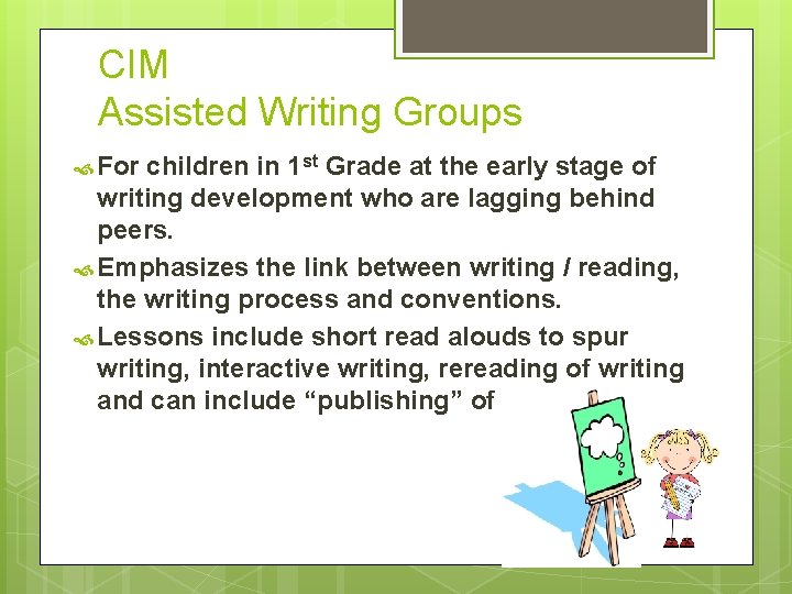 CIM Assisted Writing Groups For children in 1 st Grade at the early stage