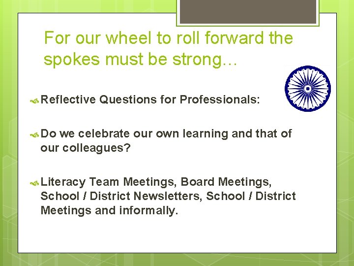 For our wheel to roll forward the spokes must be strong… Reflective Questions for