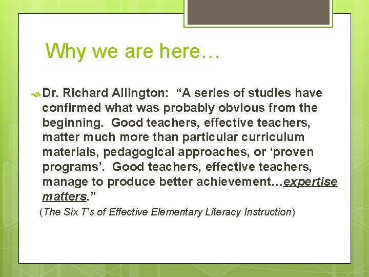 Why we are here… Dr. Richard Allington: “A series of studies have confirmed what