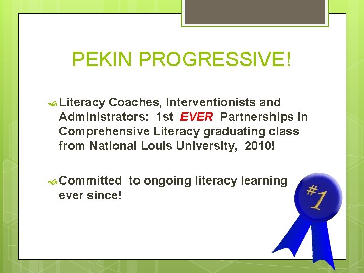 PEKIN PROGRESSIVE! Literacy Coaches, Interventionists and Administrators: 1 st EVER Partnerships in Comprehensive Literacy