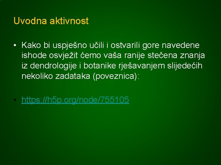 Uvodna aktivnost • Kako bi uspješno učili i ostvarili gore navedene ishode osvježit ćemo