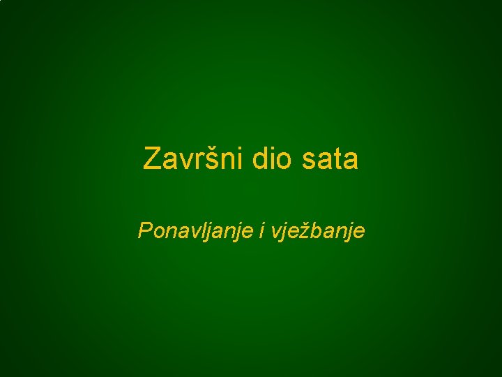 Završni dio sata Ponavljanje i vježbanje 