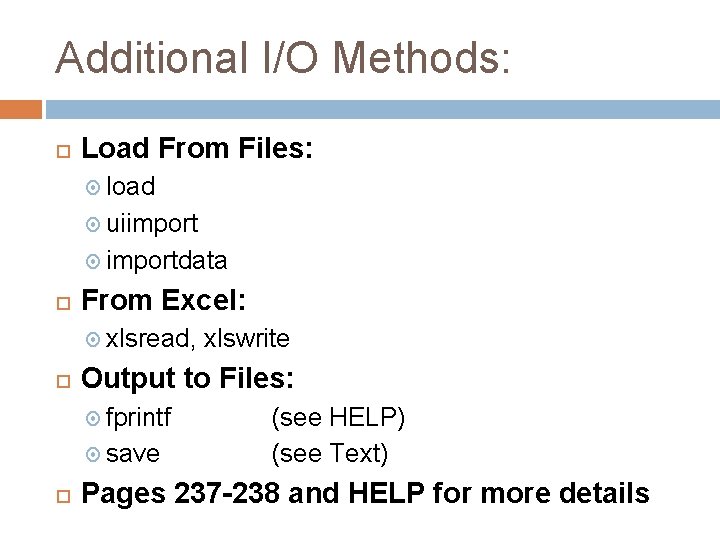 Additional I/O Methods: Load From Files: load uiimport importdata From Excel: xlsread, Output to Additional I/O Methods: Load From Files: load uiimport importdata From Excel: xlsread, Output to