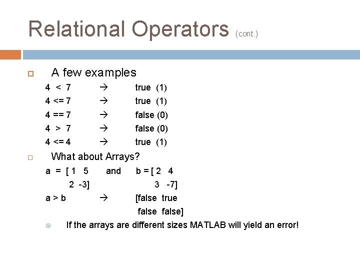 Relational Operators (cont. ) A few examples 4 < 7 true (1) 4 <= Relational Operators (cont. ) A few examples 4 < 7 true (1) 4 <=