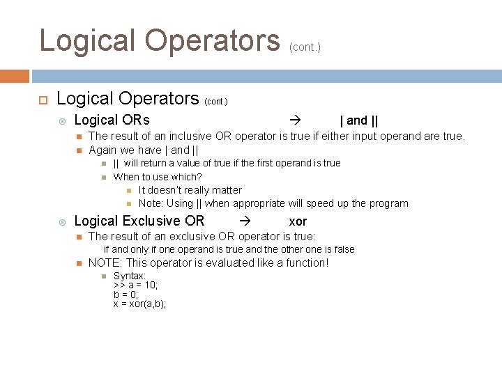 Logical Operators (cont. ) Logical Operators (cont. ) Logical ORs || will return a Logical Operators (cont. ) Logical Operators (cont. ) Logical ORs || will return a