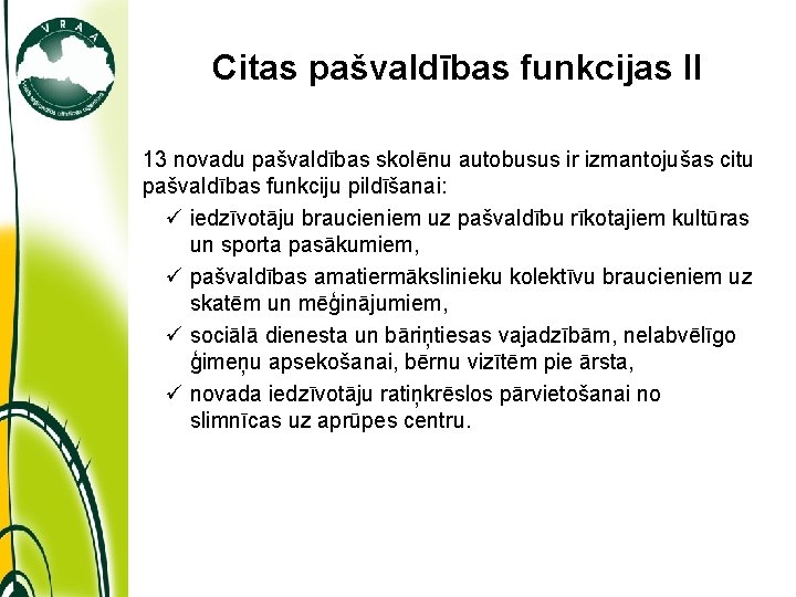 Citas pašvaldības funkcijas II 13 novadu pašvaldības skolēnu autobusus ir izmantojušas citu pašvaldības funkciju