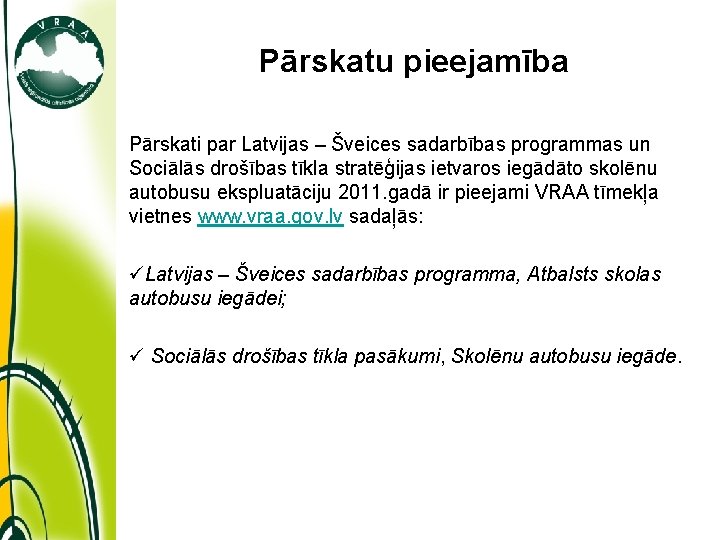 Pārskatu pieejamība Pārskati par Latvijas – Šveices sadarbības programmas un Sociālās drošības tīkla stratēģijas
