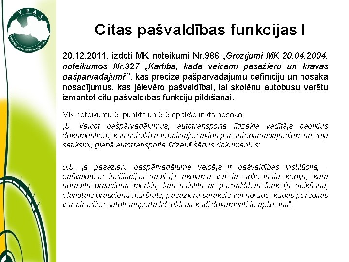 Citas pašvaldības funkcijas I 20. 12. 2011. izdoti MK noteikumi Nr. 986 „Grozījumi MK