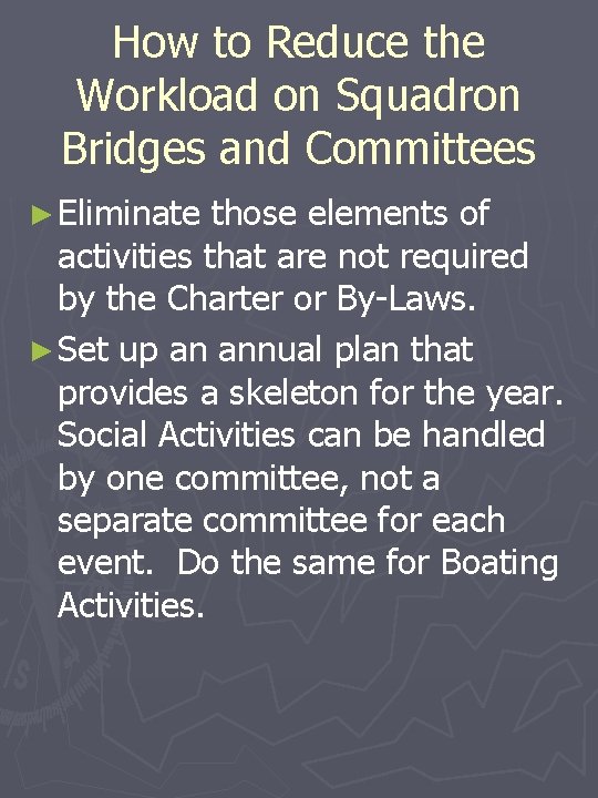 How to Reduce the Workload on Squadron Bridges and Committees ► Eliminate those elements