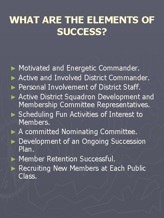 WHAT ARE THE ELEMENTS OF SUCCESS? Motivated and Energetic Commander. ► Active and Involved