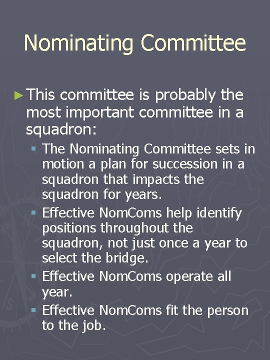 Nominating Committee ► This committee is probably the most important committee in a squadron: Nominating Committee ► This committee is probably the most important committee in a squadron: