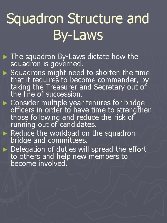 Squadron Structure and By-Laws The squadron By-Laws dictate how the squadron is governed. ►