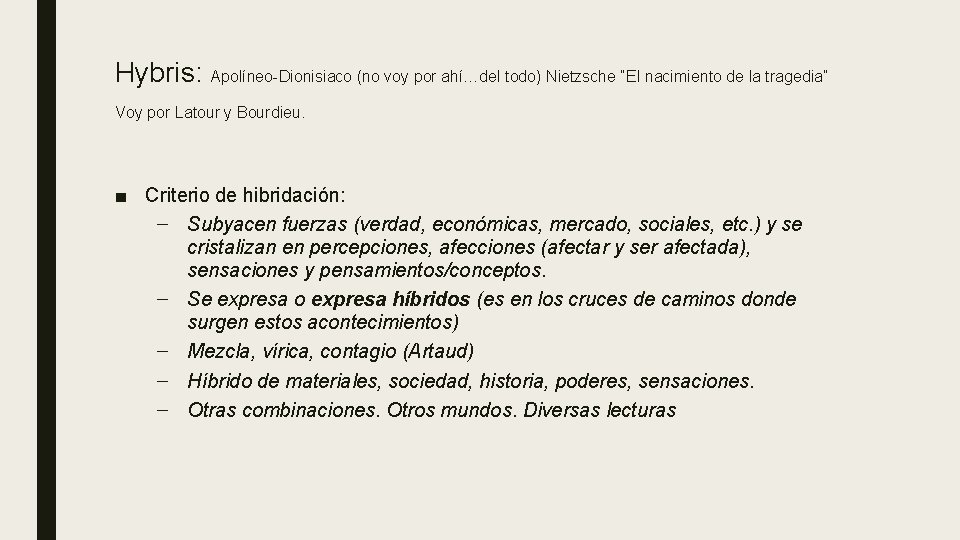 Hybris: Apolíneo-Dionisiaco (no voy por ahí…del todo) Nietzsche “El nacimiento de la tragedia” Voy