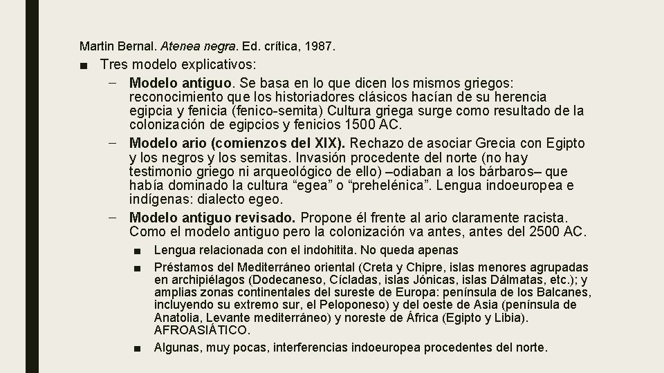 Martin Bernal. Atenea negra. Ed. crítica, 1987. ■ Tres modelo explicativos: – Modelo antiguo.