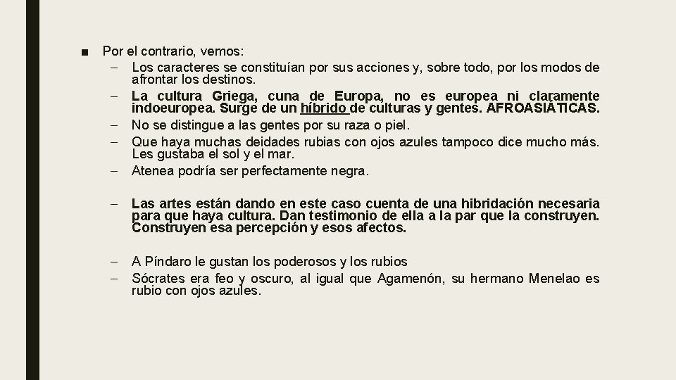 ■ Por el contrario, vemos: – Los caracteres se constituían por sus acciones y,