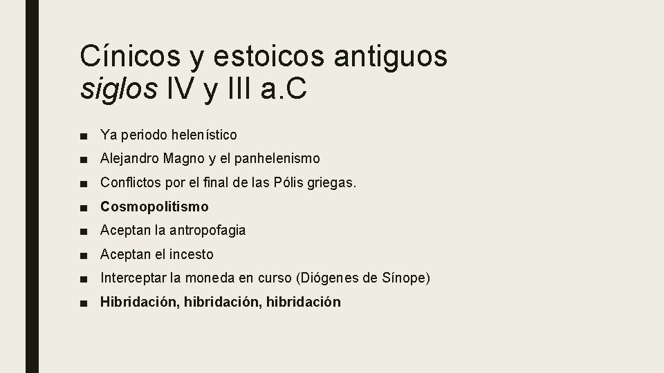 Cínicos y estoicos antiguos siglos IV y III a. C ■ Ya periodo helenístico