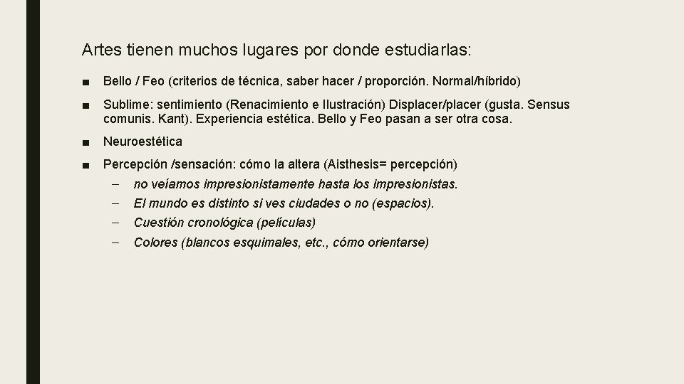 Artes tienen muchos lugares por donde estudiarlas: ■ Bello / Feo (criterios de técnica,