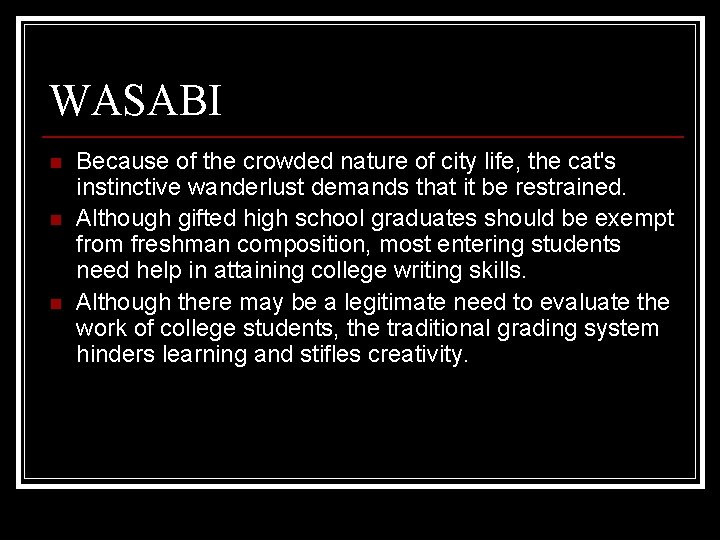 WASABI n n n Because of the crowded nature of city life, the cat's