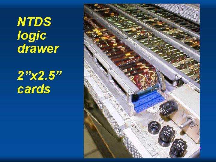 NTDS logic drawer 2”x 2. 5” cards Cray NTDS logic drawer 2”x 2. 5” cards Cray