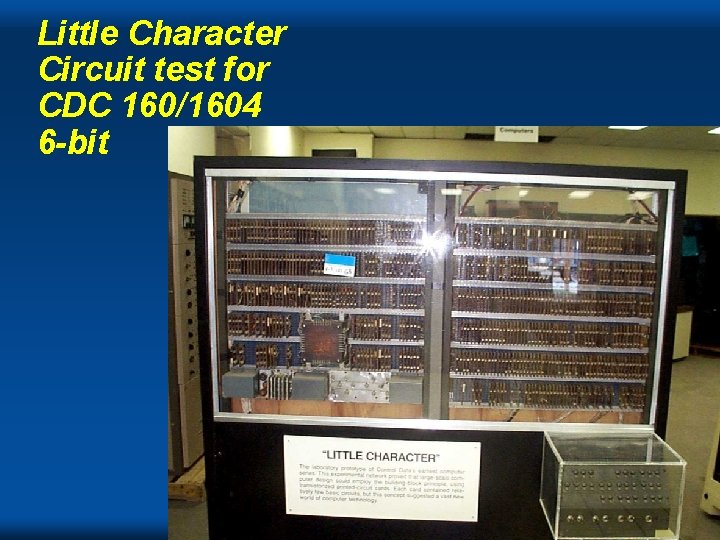 Little Character Circuit test for CDC 160/1604 6 -bit Cray Little Character Circuit test for CDC 160/1604 6 -bit Cray