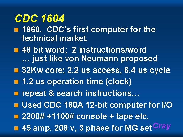 CDC 1604 n n n n 1960. CDC’s first computer for the technical market. CDC 1604 n n n n 1960. CDC’s first computer for the technical market.