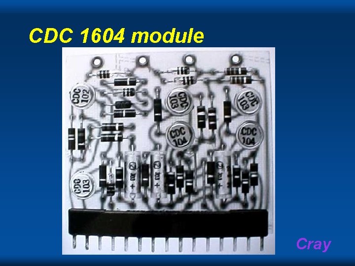CDC 1604 module Cray CDC 1604 module Cray