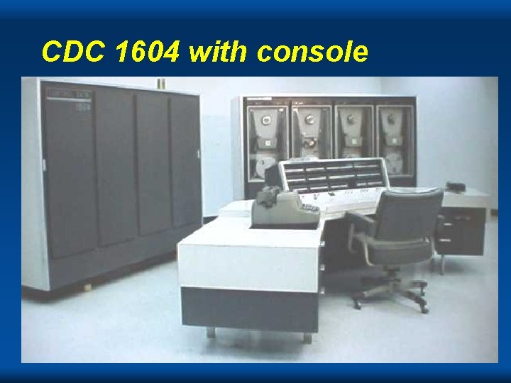 CDC 1604 with console Cray CDC 1604 with console Cray