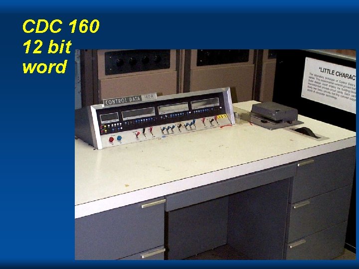 CDC 160 12 bit word Cray CDC 160 12 bit word Cray