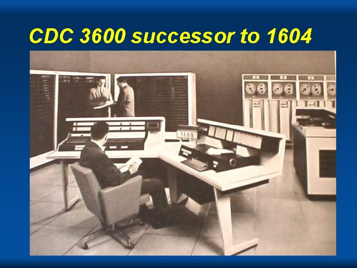 CDC 3600 successor to 1604 Cray CDC 3600 successor to 1604 Cray