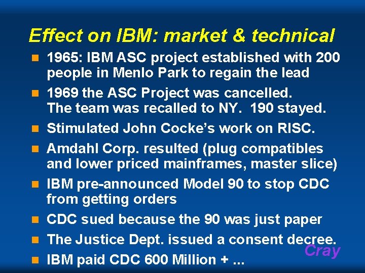 Effect on IBM: market & technical n n n n 1965: IBM ASC project Effect on IBM: market & technical n n n n 1965: IBM ASC project