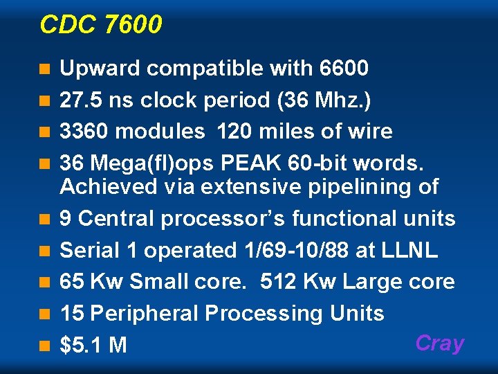 CDC 7600 n n n n n Upward compatible with 6600 27. 5 ns CDC 7600 n n n n n Upward compatible with 6600 27. 5 ns