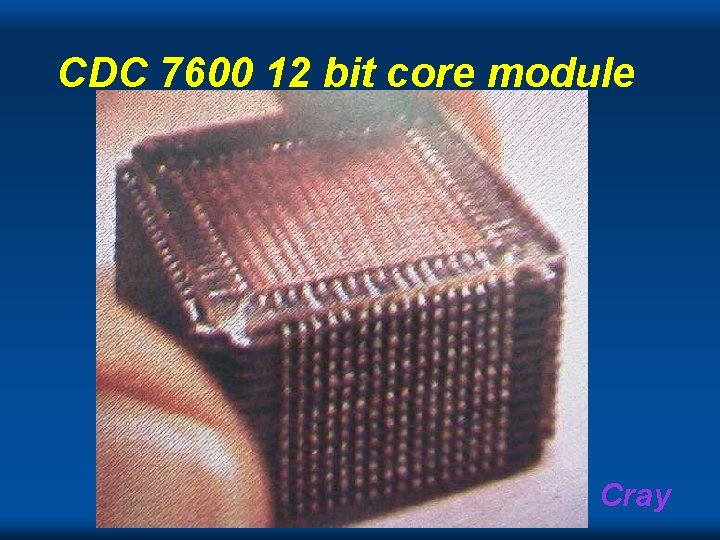CDC 7600 12 bit core module Cray CDC 7600 12 bit core module Cray