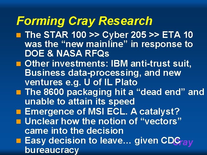 Forming Cray Research n n n The STAR 100 >> Cyber 205 >> ETA Forming Cray Research n n n The STAR 100 >> Cyber 205 >> ETA
