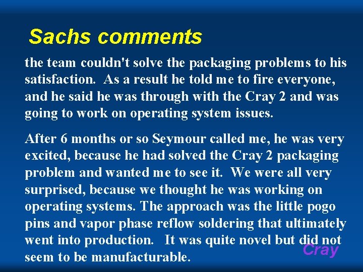 Sachs comments the team couldn't solve the packaging problems to his satisfaction. As a Sachs comments the team couldn't solve the packaging problems to his satisfaction. As a