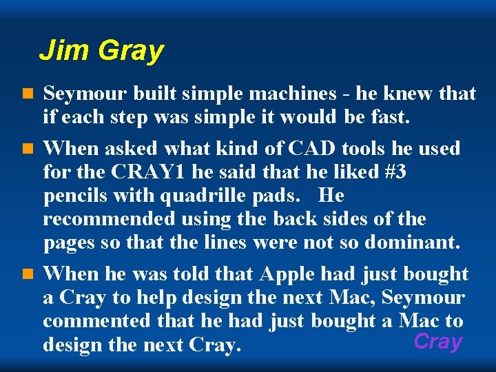 Jim Gray Seymour built simple machines - he knew that if each step was Jim Gray Seymour built simple machines - he knew that if each step was