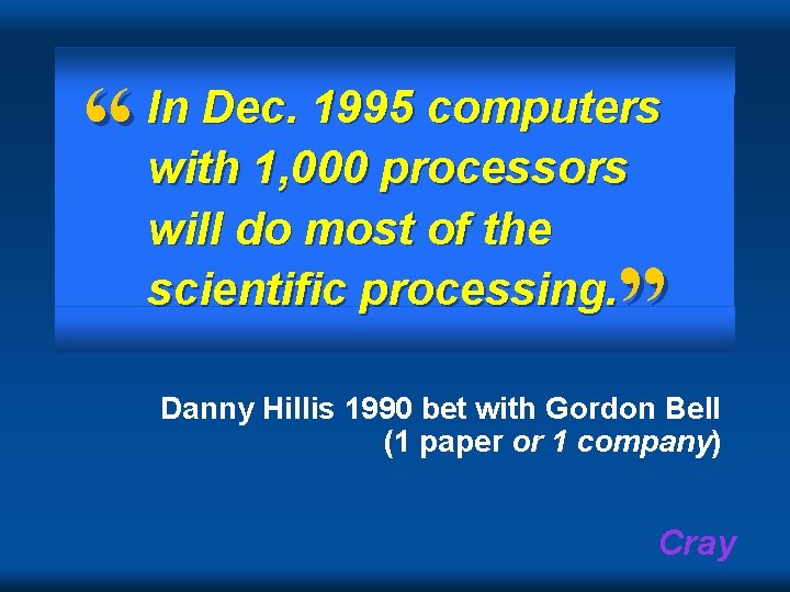 “ In Dec. 1995 computers with 1, 000 processors will do most of the “ In Dec. 1995 computers with 1, 000 processors will do most of the